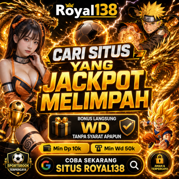 ROYAL138 : Cari Situs Jackpot Melimpah Tanpa Syarat Apapun Terpercaya.
